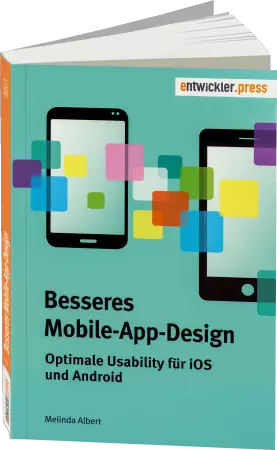 Besseres Mobile-App-Design - Optimale Usability für iOS und Android / Autor:  Albert, Melinda, 978-3-86802-161-5
