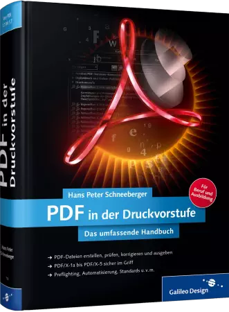 PDF in der Druckvorstufe - Das umfassende Handbuch - PDF-Dateien erstellen, prüfen, korrigieren und ausgeben / Autor:  Schneeberger, Hans Peter, 978-3-8362-1750-7