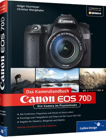 Canon EOS 70D - Das Kamerahandbuch - Ihre Kamera im Praxiseinsatz / Autor:  Haarmeyer, Holger / Westphalen, Christian, 978-3-8362-2767-4