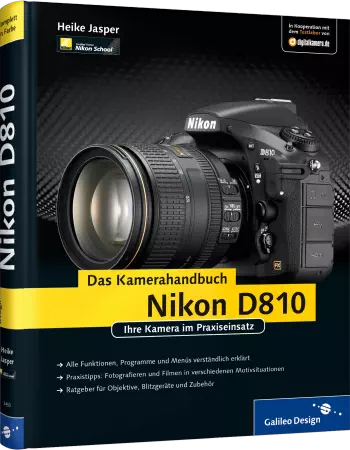 Nikon D810 - Das Kamerahandbuch - Ihre Kamera im Praxiseinsatz / Autor:  Jasper, Heike, 978-3-8362-3450-4