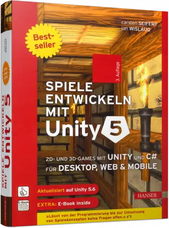 Spiele entwickeln mit Unity 5 - 2D- und 3D-Games mit Unity und C# für Desktop, Web & Mobile / Autor:  Seifert, Carsten / Wislaug, Jan, 978-3-446-45197-1