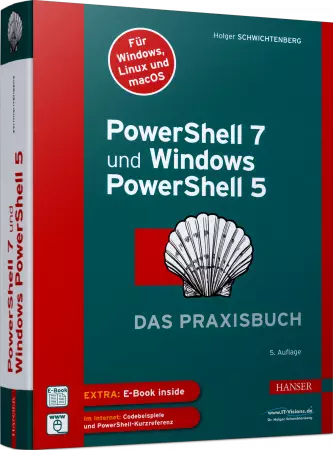 PowerShell 7 und Windows PowerShell 5 - Das Praxisbuch / Autor:  Schwichtenberg, Dr. Holger, 978-3-446-47296-9
