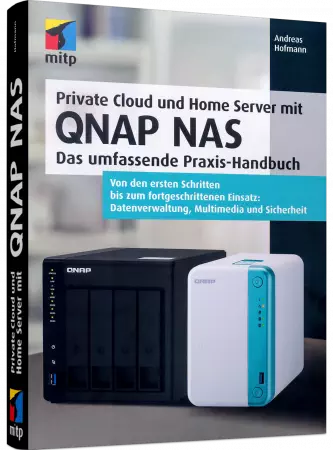 Private Cloud und Home Server mit QNAP NAS - Das umfassende Praxis-Handbuch / Autor:  Hofmann, Andreas, 978-3-7475-0334-8
