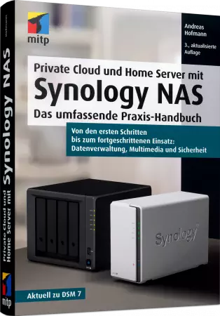 Private Cloud und Home Server mit Synology NAS - Das umfassende Praxis-Handbuch / Autor:  Hofmann, Andreas, 978-3-7475-0607-3