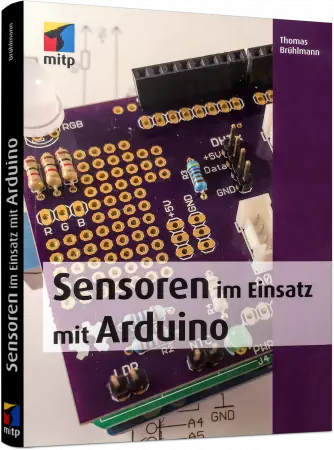 Sensoren im Einsatz mit Arduino - Zahlreiche Projekte und Experimente / Autor:  Brühlmann, Thomas, 978-3-95845-150-6