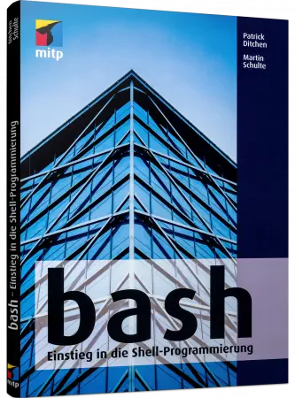 bash - Einstieg in die Shell-Programmierung - Grundfunktionen der Kommandozeile, Pipes, Vergleiche u.v.m. / Autor:  Schulte, Martin / Ditchen, Patrick, 978-3-95845-555-9