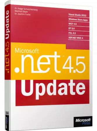 Microsoft .NET 4.5 Update - Ihr Schnelleinstieg in .NET 4.5 / Autor:  Schwichtenberg, Dr. Holger / Steyer, Manfred / Fuchs, Dr. Joachim, 978-3-86645-468-2