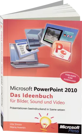 PowerPoint 2010 - Das Ideenbuch für Bilder, Sound und Video