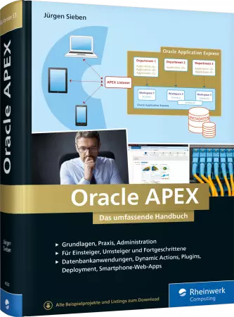 Oracle APEX - Das umfassende Handbuch - Grundlagen, Praxis, Administration / Autor:  Sieben, Jürgen, 978-3-8362-4530-2