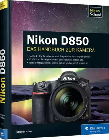 Nikon D850 - Das Handbuch zur Kamera - Alle Funktionen und Programme verständlich erklärt / Autor:  Haase, Stephan, 978-3-8362-6134-0