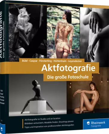 Aktfotografie - Die große Fotoschule / Autor:  Bübl, Andreas / Caspar, Hannes / Försterling, Anna, 978-3-8362-7617-7