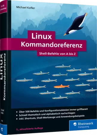 Linux-Kommandoreferenz - Shell-Befehle von A bis Z / Autor:  Kofler, Michael, 978-3-8362-7858-4