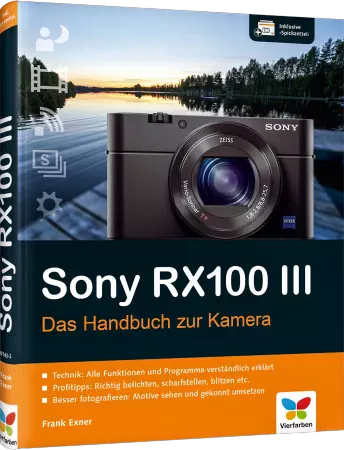 Sony RX100 III - Das Handbuch zur Kamera - Alle Funktionen und Programme verständlich erklärt / Autor:  Exner, Frank, 978-3-8421-0143-2