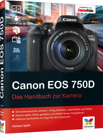 Canon EOS 750D - Das Handbuch zur Kamera - Alle Funktionen und Programme verständlich erklärt / Autor:  Spehr, Dietmar, 978-3-8421-0170-8