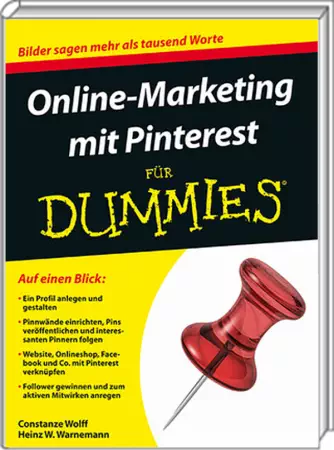 Online-Marketing mit Pinterest für Dummies - Bilder sagen mehr als tausend Worte / Autor:  Wolff, Constanze / Warnemann, Heinz W., 978-3-527-71099-7