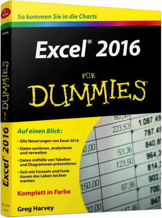 Excel 2016 für Dummies - Daten sortieren, analysieren, verwalten und präsentieren / Autor:  Harvey, Greg, 978-3-527-71197-0