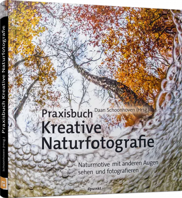 Praxisbuch Kreative Naturfotografie - Naturmotive mit anderen Augen sehen und fotografieren / Autor:  Schoonhoven, Daan, 978-3-86490-461-5
