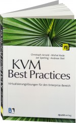 KVM Best Practices, ISBN: 978-3-89864-737-3, Best.Nr. DP-737, erschienen 04/2012, € 36,90