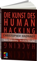 Die Kunst des Human Hacking, ISBN: 978-3-8266-9167-6, Best.Nr. ITP-9167, erschienen 11/2011, € 16,99