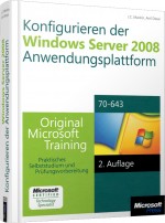 Konfigurieren der Windows Server 2008 Anwendungsplattform MCTS, ISBN: 978-3-86645-973-1, Best.Nr. MS-5973, erschienen 12/2011, € 39,00