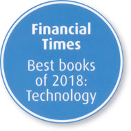 Financial Times – Best books of 2018 – Technology Financial Times – Best books of 2018 – Technology