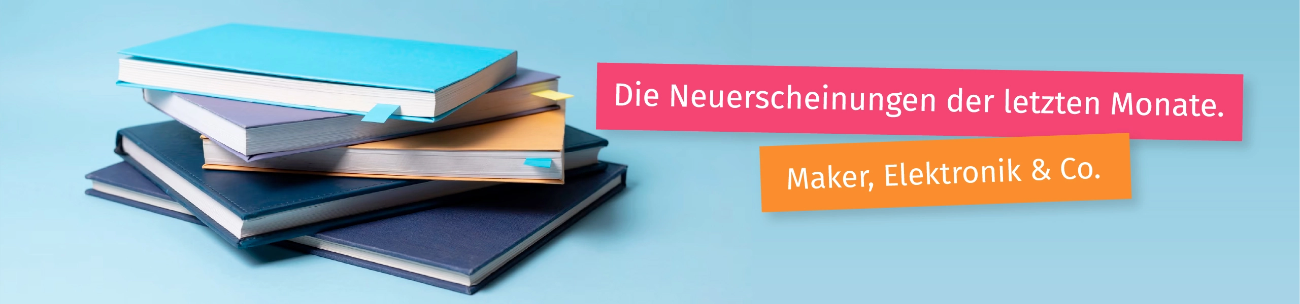 Neuerscheinungen der letzten Monate - Bücher für Maker, Elektronik & Co.