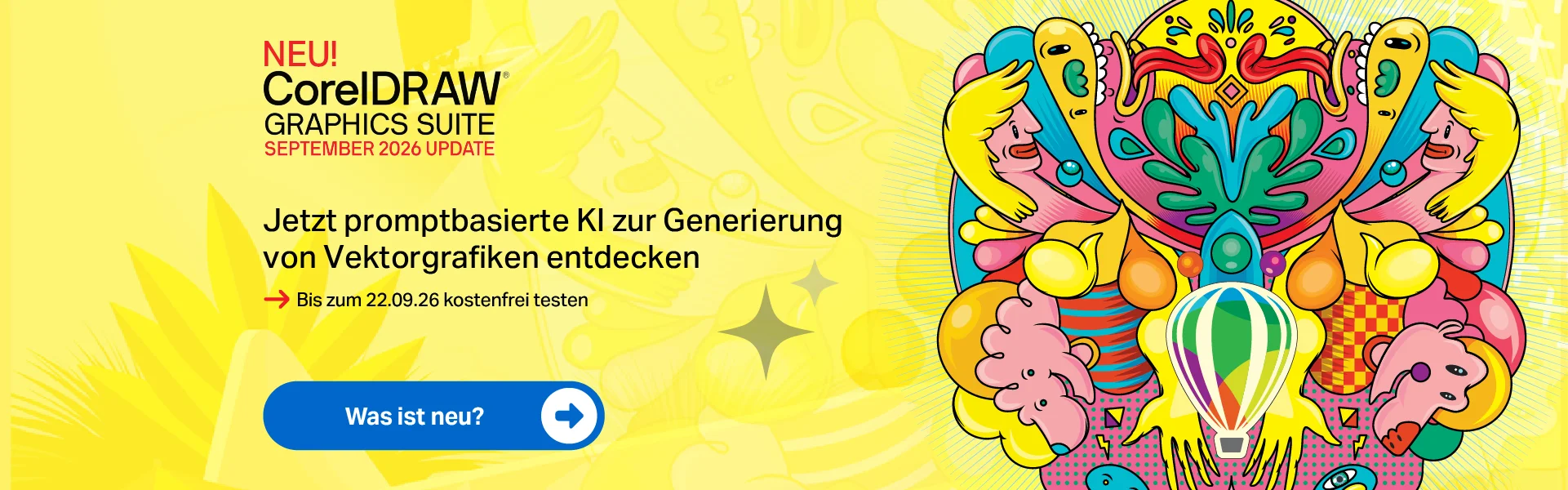 Neu: CorelDRAW Graphics Suite September 2026 Update. Jetzt promptbasierte KI zur Generierung von Vektorgrafiken entdecken. Bis zum 22.09.2026 kostenfrei testen.