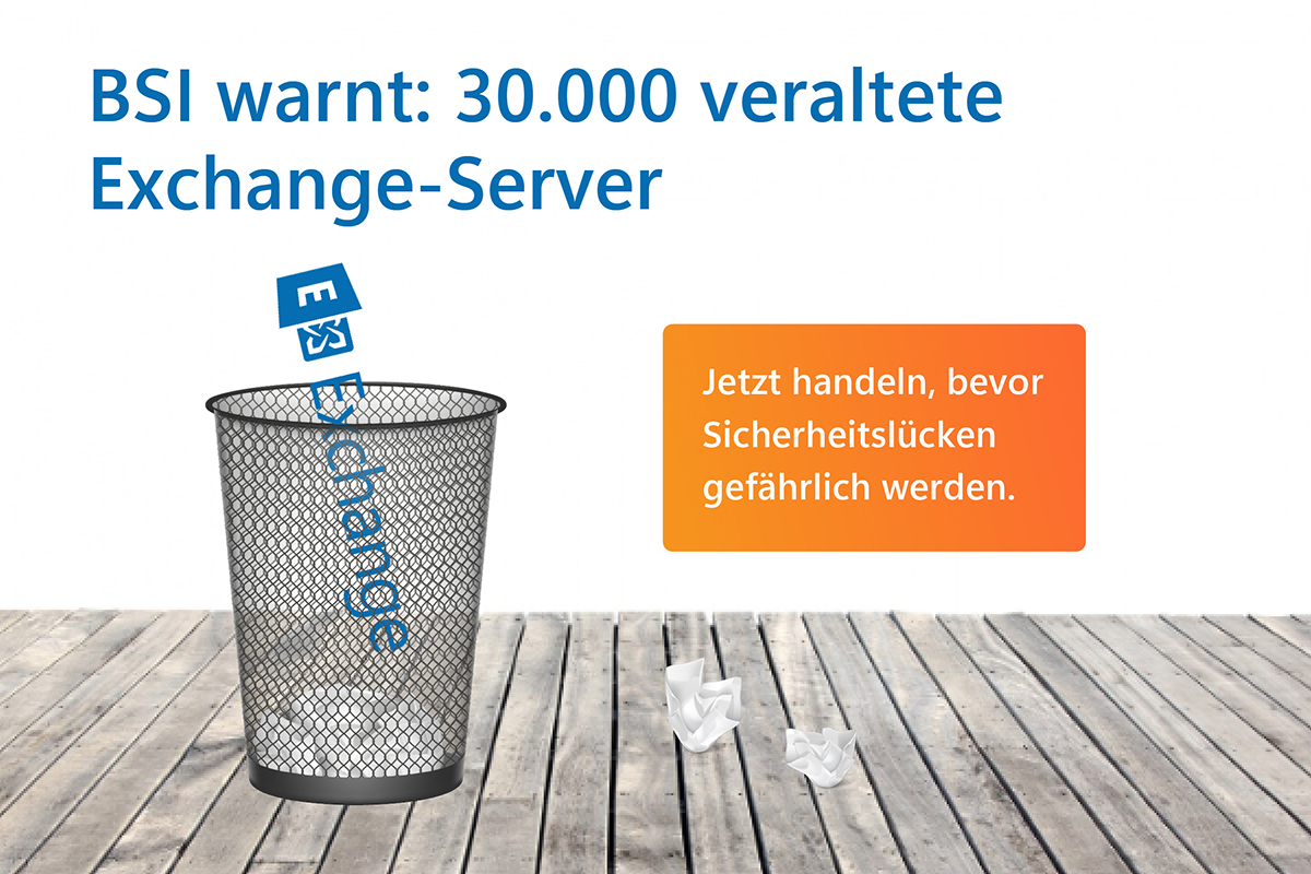 Illustration eines Müllkorbs, in den das Logo von ‚Exchange‘ fällt; darüber der Text ‚BSI warnt: 30.000 veraltete Exchange‑Server‘. Rechts daneben ein orangefarbener Kasten mit der Aufschrift ‚Jetzt handeln, bevor Sicherheitslücken gefährlich werden‘.