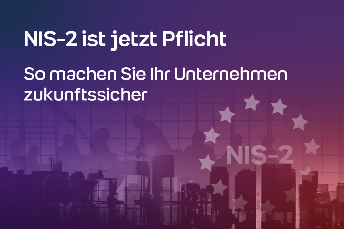 NIS-2 ist Pflicht – So machen Sie Ihr Unternehmen zukunftssicher