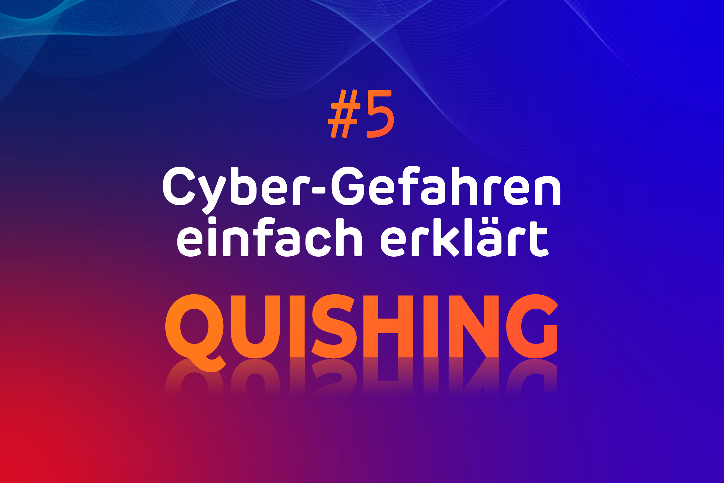 Quishing: Wenn QR-Codes zur Cyberfalle werden