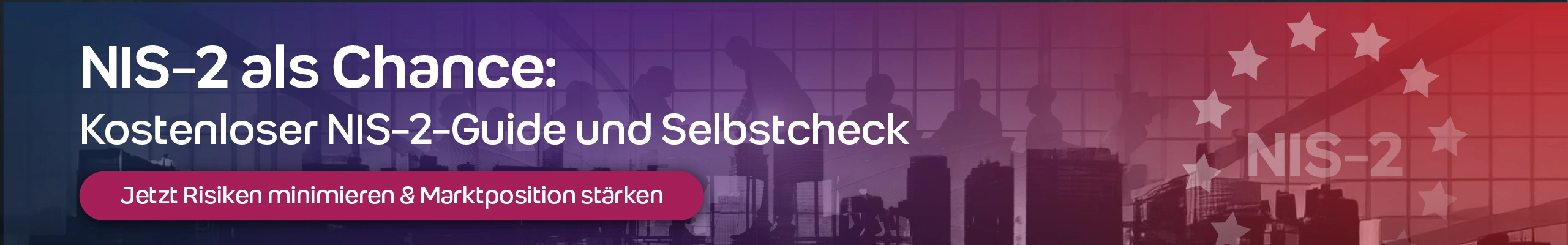 NIS-2 als Chance: Kostenloser NIS-2-Guide und Selbstcheck - jetzt Risiken minimieren und Marktposition stärken