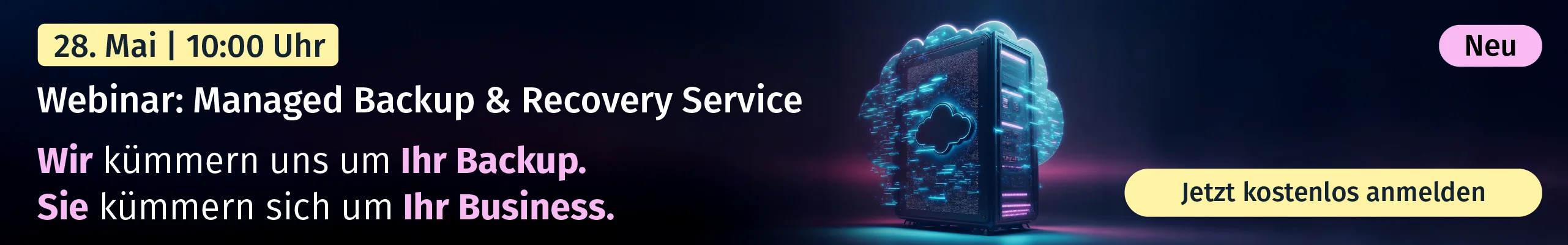 Webinar am 28. Mai um 10:00 Uhr: Managed Backup & Recovery Service - hier kostenlos und unverbindlich anmelden