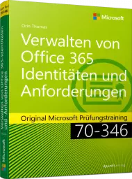 Verwalten von Office 365 Identitäten und Anforderungen, ISBN: 978-3-86490-586-5, Best.Nr. MS-586, erschienen 06/2018, € 19,95