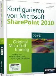 Konfigurieren von Microsoft SharePoint 2010 MCTS, ISBN: 978-3-86645-967-0, Best.Nr. MS-5967, erschienen 03/2012, € 39,00