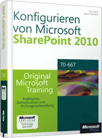 Konfigurieren von Microsoft SharePoint 2010 MCTS - Original Microsoft Training für Examen 70-667 / Autor:  Holme, Dan / Matthews, Alistair, 978-3-86645-967-0