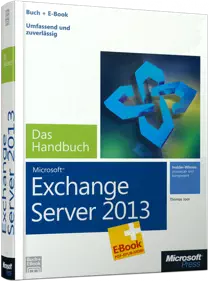 Microsoft Exchange Server 2013 - Das Handbuch - Insiderwissen - praxisnah und kompetent /  , 978-3-84833-063-8