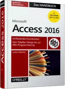 Microsoft Access 2016 - Das Handbuch - Umfassendes Grundwissen - praxisnah und kompetent / Autor:  Hölscher, Lorenz, 978-3-96009-011-3