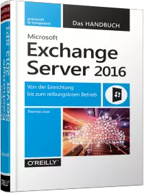 Microsoft Exchange Server 2016 - Das Handbuch - Von der Einrichtung bis zum reibungslosen Betrieb / Autor:  Joos, Thomas, 978-3-96009-013-7