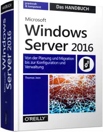 Microsoft Windows Server 2016 - Das Handbuch - Von der Planung & Migration bis zur Konfiguration und Verwaltung / Autor:  Joos, Thomas, 978-3-96009-018-2