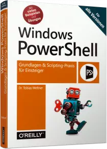 Windows PowerShell - Grundlagen & Scripting-Praxis für Einsteiger / Autor:  Weltner, Dr. Tobias, 978-3-96009-073-1