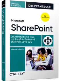 Microsoft SharePoint - Das Praxisbuch für Anwender / Autor:  Schmidt, Melanie, 978-3-96009-142-4