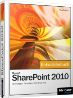 Microsoft SharePoint 2010 - Das Entwicklerbuch, ISBN: 978-3-86645-545-0, Best.Nr. MS-5545, erschienen 09/2011, € 29,00