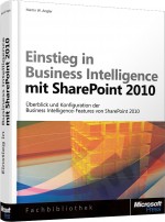 Einstieg in Business Intelligence mit SharePoint 2010, ISBN: 978-3-86645-683-9, Best.Nr. MS-5683, erschienen 12/2011, € 19,00