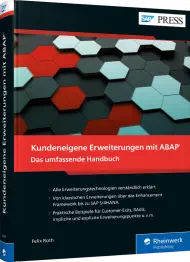 Kundeneigene Erweiterungen mit ABAP - Das umfassende Handbuch, ISBN: 978-3-8362-6549-2, Best.Nr. RW-6549, erschienen 02/2019, € 79,90