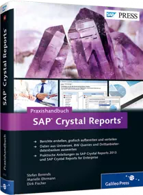 Praxishandbuch SAP Crystal Reports - Berichte erstellen, grafisch aufbereiten und verteilen / Autor:  Berends, Stefan / Ehrmann, Marielle / Fischer, Dirk, 978-3-8362-2374-4