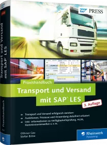 Praxishandbuch Transport und Versand mit SAP LES - Funktionen, Prozesse und Anwendung detailliert erläutert / Autor:  Gau, Othmar / Bröse, Stefan, 978-3-8362-3807-6