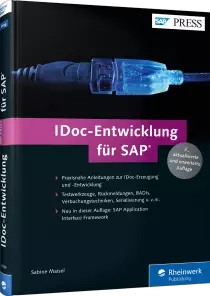 IDoc-Entwicklung für SAP - Praxisnahe Anleitungen zur IDoc-Erzeugung und -Entwicklung / Autor:  Maisel, Sabine, 978-3-8362-3988-2