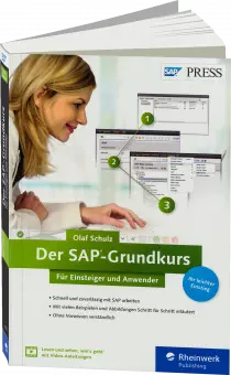 Der SAP-Grundkurs für Einsteiger und Anwender - Schnell und zuverlässig mit SAP arbeiten / Autor:  Schulz, Olaf, 978-3-8362-4077-2