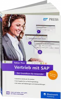 Vertrieb mit SAP: Der Grundkurs für Anwender - Schritt für Schritt mit SD arbeiten / Autor:  Then, Tobias, 978-3-8362-4465-7