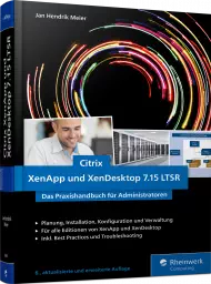 Citrix XenApp und XenDesktop 7.15 LTSR - Das Praxishandbuch, ISBN: 978-3-8362-6048-0, Best.Nr. RW-6048, erschienen 04/2018, € 69,90